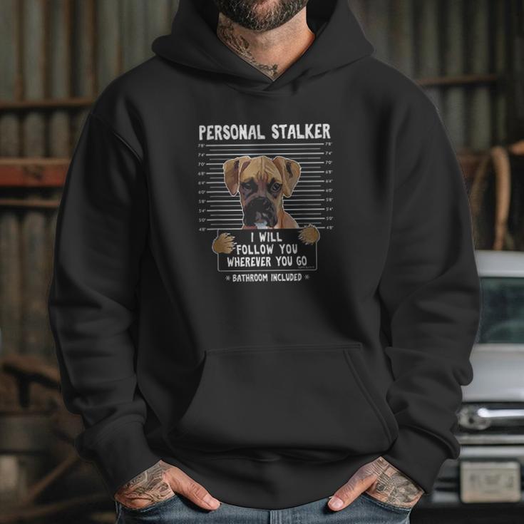 Personal Stalker Follow You Wherever You Go Boxer Dog Hoodie Gifts for Her