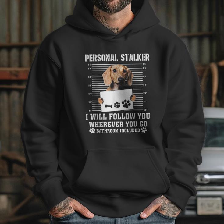 Personal Stalker Ill Follow You Wherever You Go Dachshund Dog Hoodie Gifts for Her