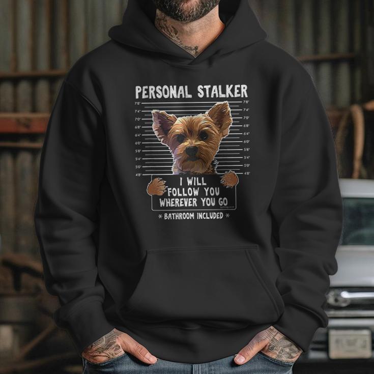 Personal Stalker I Will Follow You Wherever You Go Yorkie Hoodie Gifts for Her