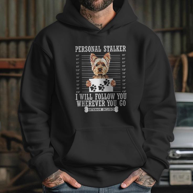 Personal Stalker I Will Follow You Yorkie Lover Hoodie Gifts for Her