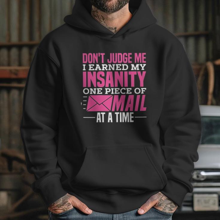 Postal Woker Dont Judge Me I Earned My Insanity One Piece Of Mail At A Time Hoodie Gifts for Her