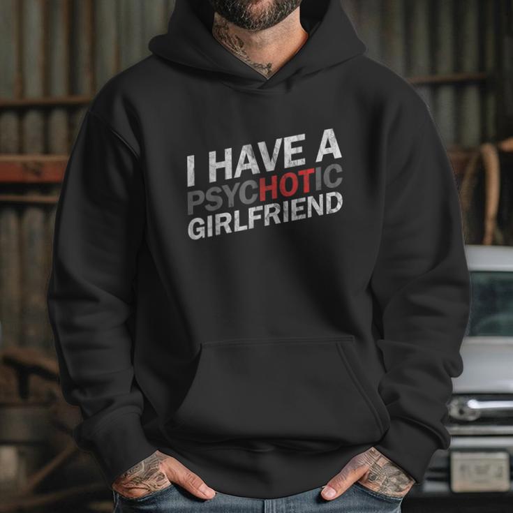 I Have A Psychotic Girlfriend Funny Boyfriend Joke Hoodie Gifts for Her