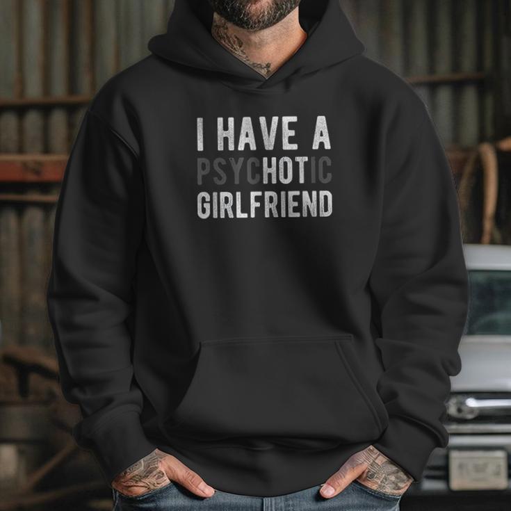 I Have A Psychotic Girlfriend Hoodie Gifts for Her