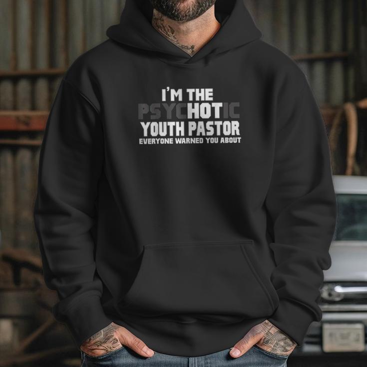 I Am The Psychotic Hot Youth Pastor Hoodie Gifts for Her