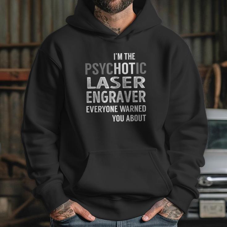 Psychotic Laser Engraver Job Shirts Hoodie Gifts for Her