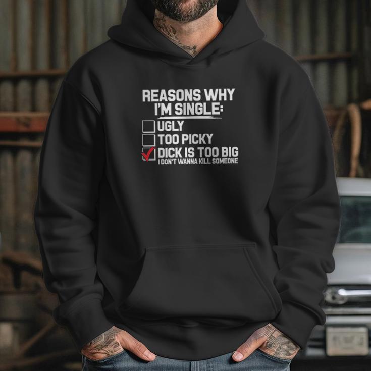 Reason Why I Am Single Dick Is Too Big Hoodie Gifts for Her