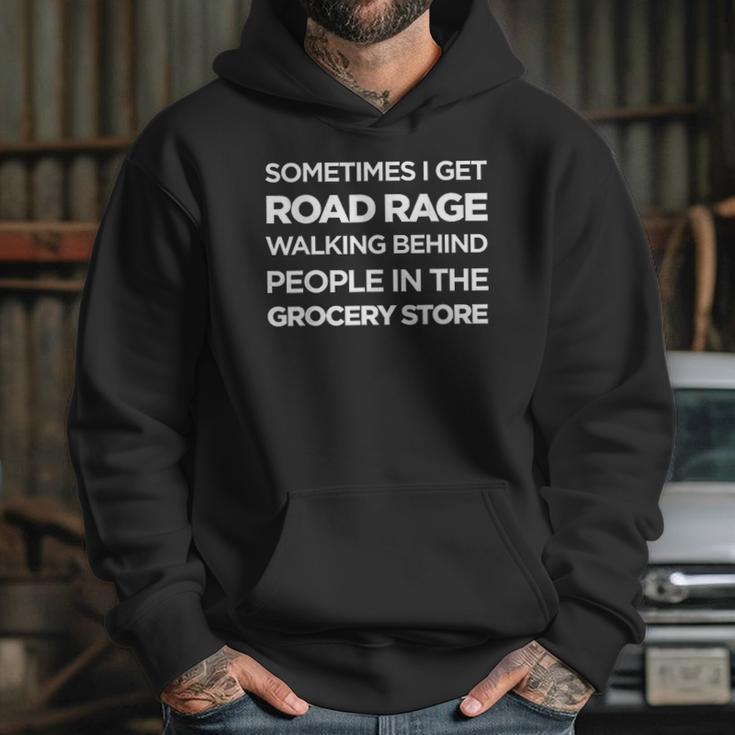 Road Rage Walking Behind People In The Grocery Store Hoodie Gifts for Her