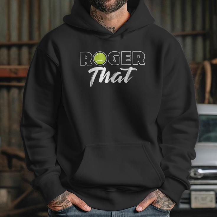 Roger That Tennis Champ Hoodie Gifts for Her