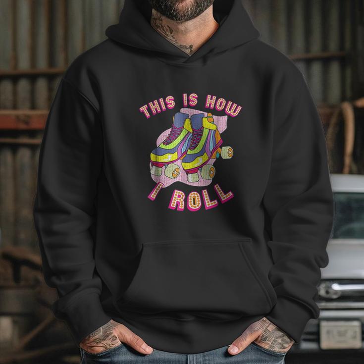 This Is How I Roll 80S Retro Vintage Roller Skate Hoodie Gifts for Her