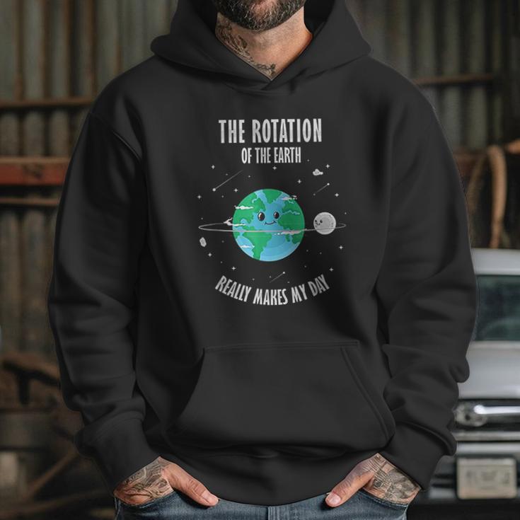 Rotation Of The Earth Makes My Day Science Scientist Hoodie Gifts for Her