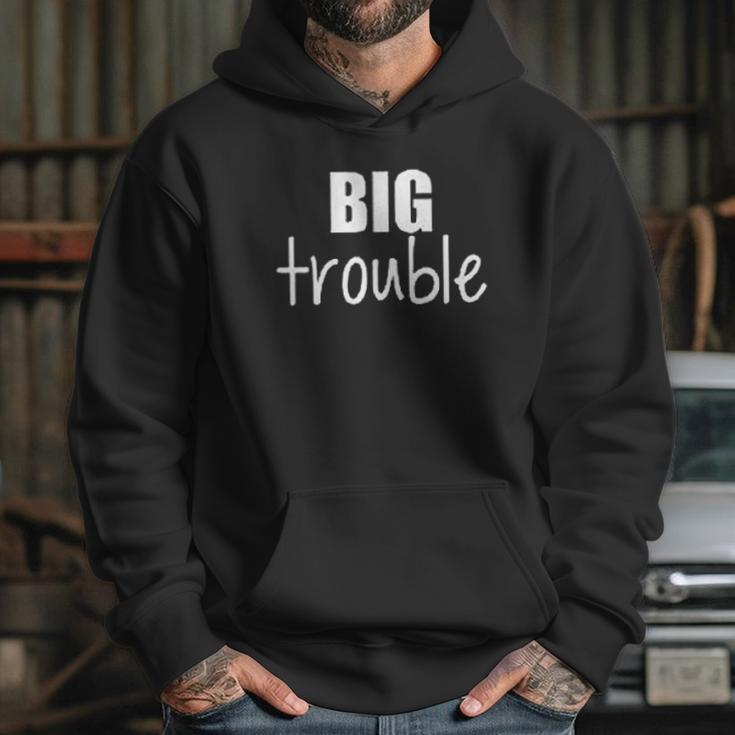 Sibling Big Trouble Little Trouble Hoodie Gifts for Her