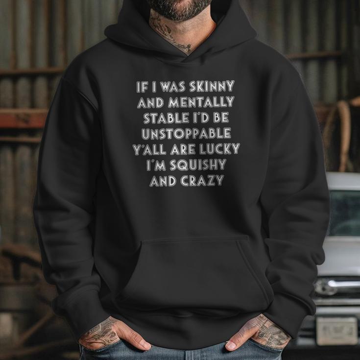 If I Was Skinny And Mentally Creative 2022 Gift Hoodie Gifts for Her