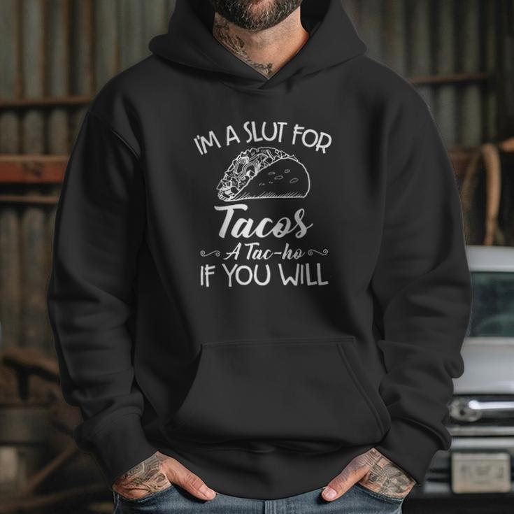 Im A Slut For Tacos A Tacho Hoodie Gifts for Her