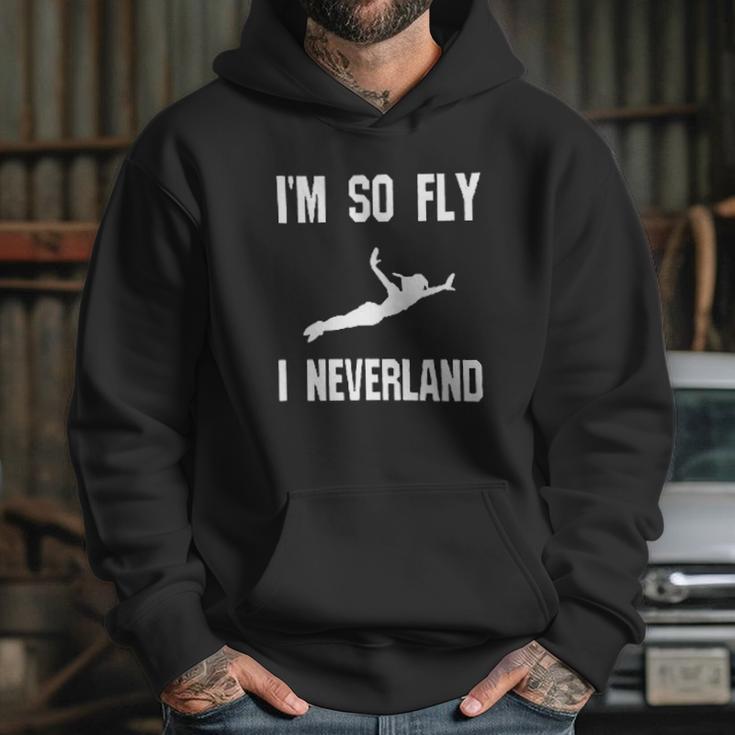 I Am So Fly I Neverland Hoodie Gifts for Her