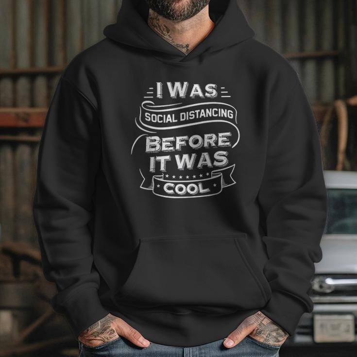 I Was Social Distancing Before It Was Cool Funny Hoodie Gifts for Her