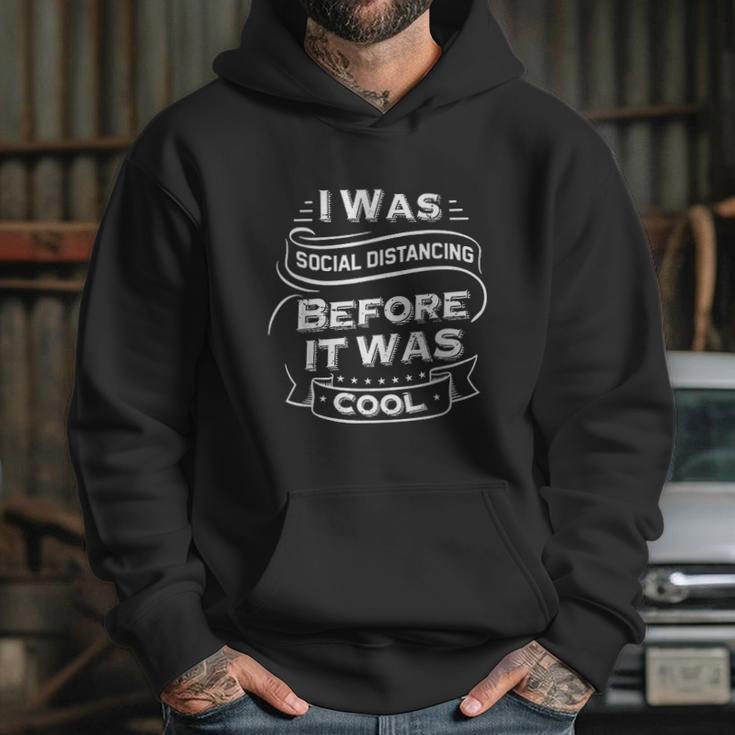 I Was Social Distancing Before It Was Cool Funny Hoodie Gifts for Her