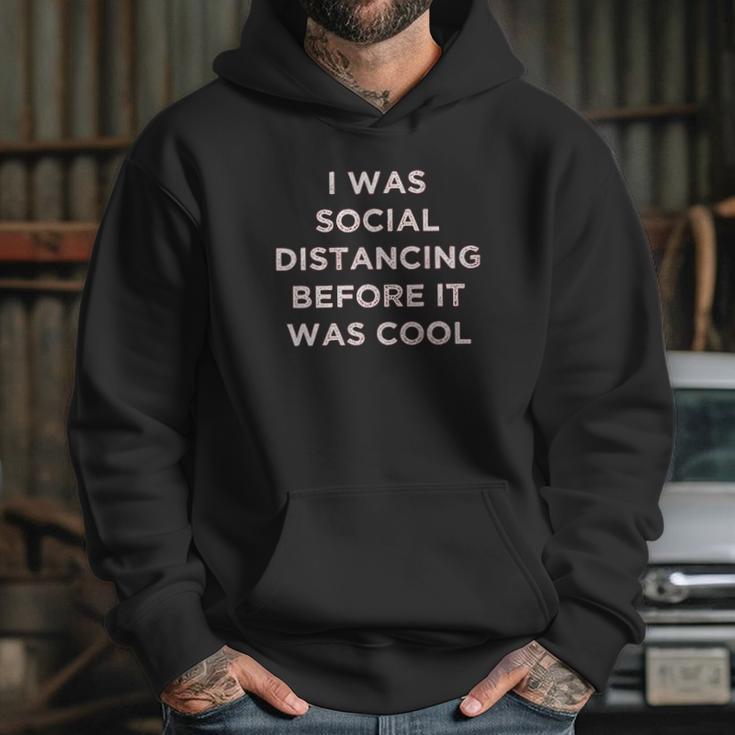 I Was Social Distancing Before It Was Cool Hoodie Gifts for Her