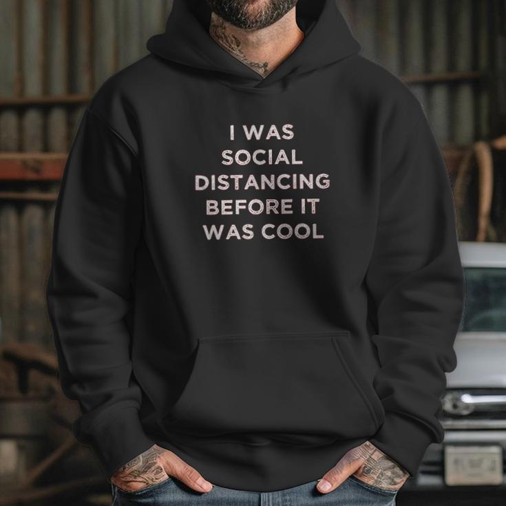 I Was Social Distancing Before It Was Cool Hoodie Gifts for Her