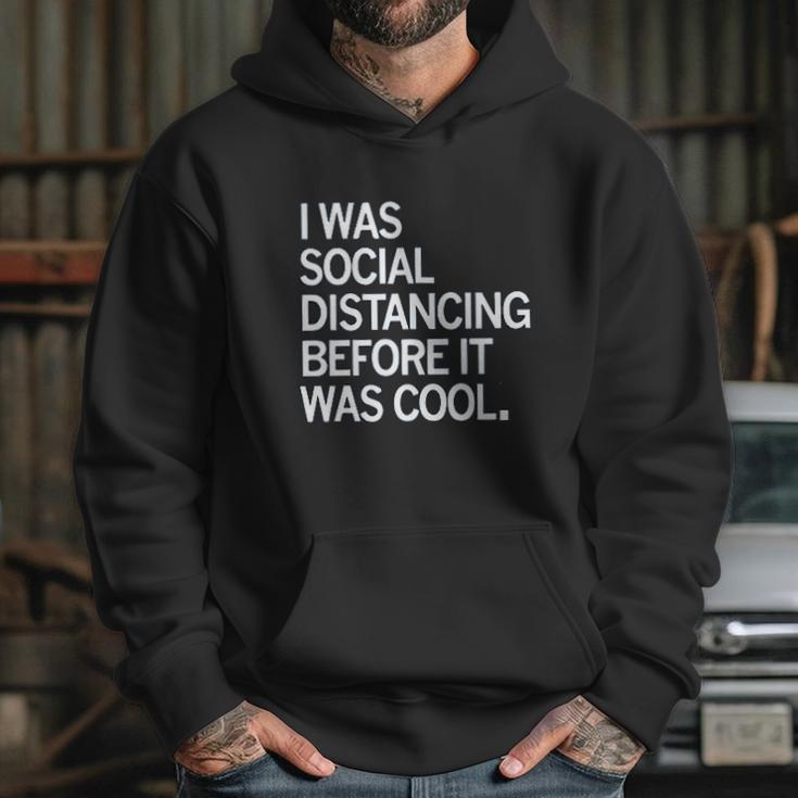 I Was Social Distancing Before It Was Cool Hoodie Gifts for Her