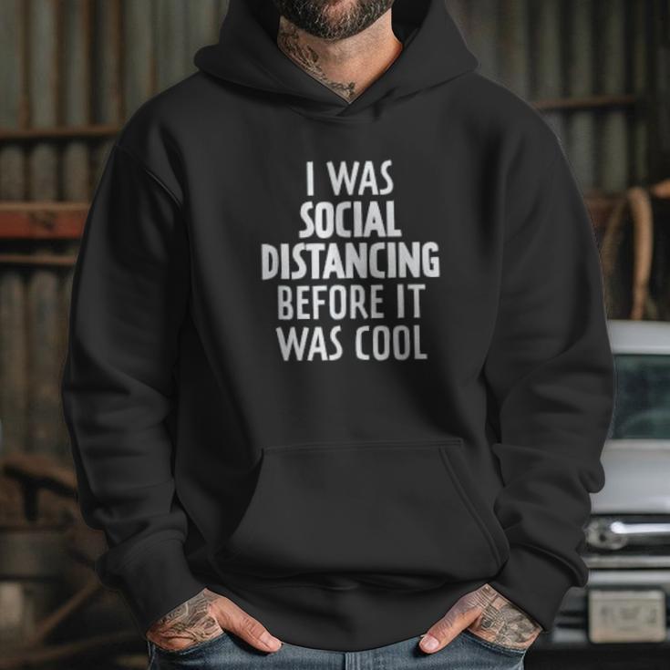 I Was Social Distancing Before It Was Cool Hoodie Gifts for Her