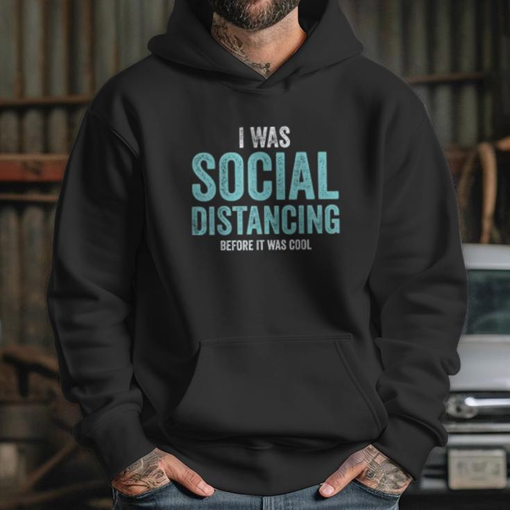 I Was Social Distancing Before It Was Cool Quote Hoodie Gifts for Her