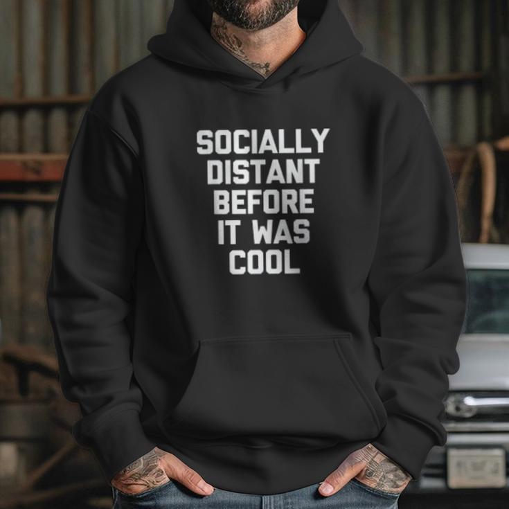 Socially Distant Before It Was Cool Funny Hoodie Gifts for Her