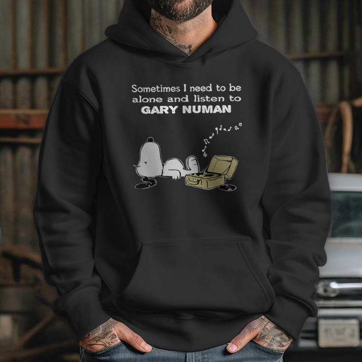 Sometimes I Need To Be Alone And Listen To Gary Numan Hoodie Gifts for Her