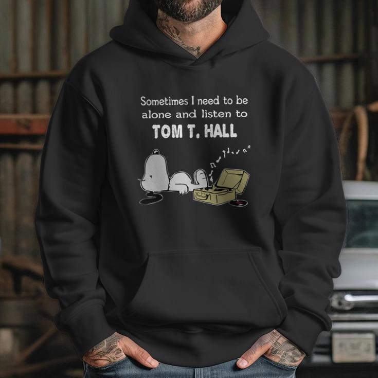 Sometimes I Need To Be Alone And Listen To TomHall Hoodie Gifts for Her