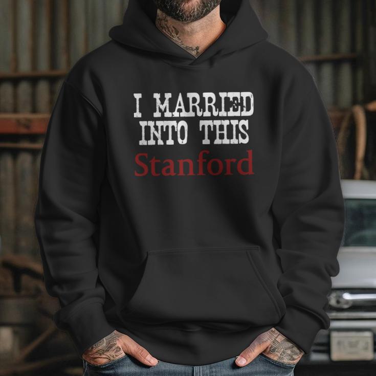 Stanford University Married Into I Married Into This Hoodie Gifts for Her