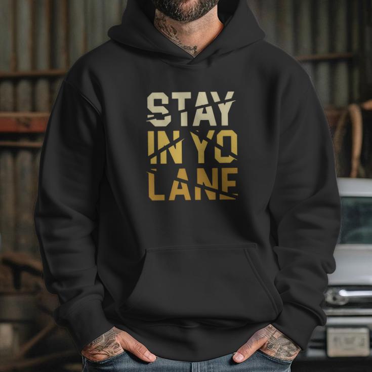 Stay In Yo Lane T-Shirt Hoodie Gifts for Her