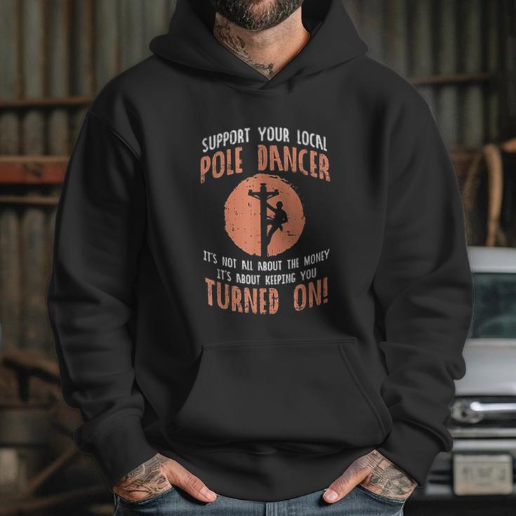 Support Your Local Pole Dancer Funny Electric Lineman Gift Hoodie Gifts for Her