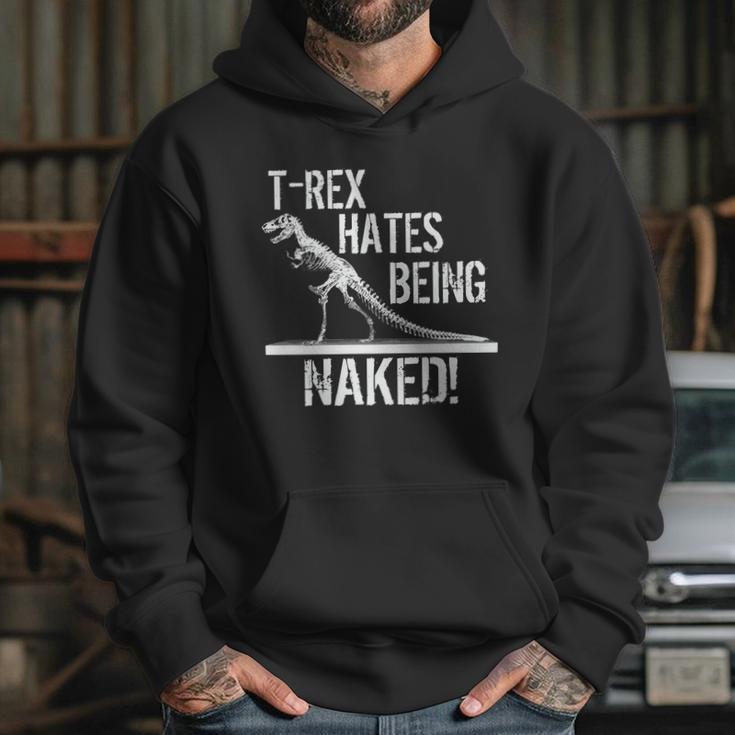 T-Rex Hates Being Naked Hoodie Gifts for Her