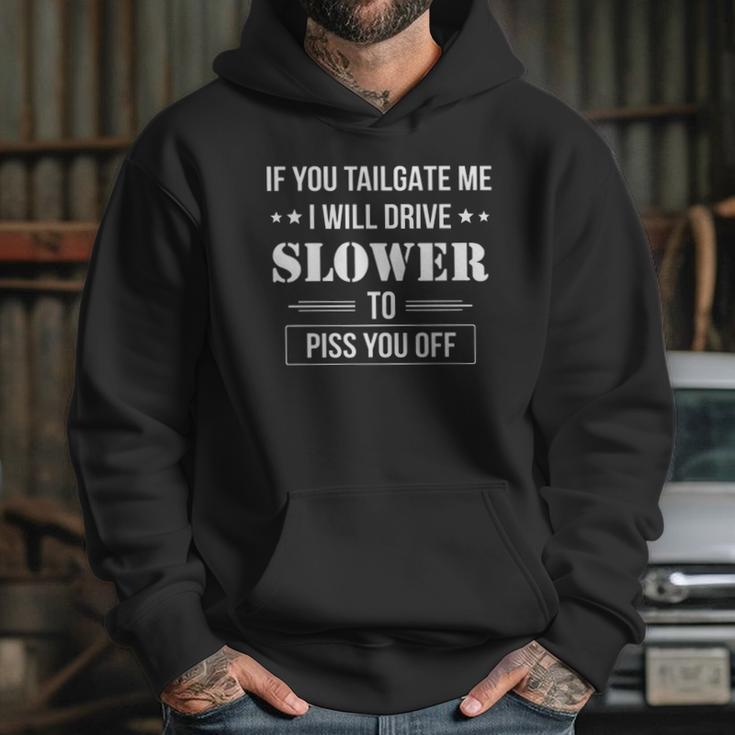 If You Tailgate Me I Will Drive Slower Hoodie Gifts for Her