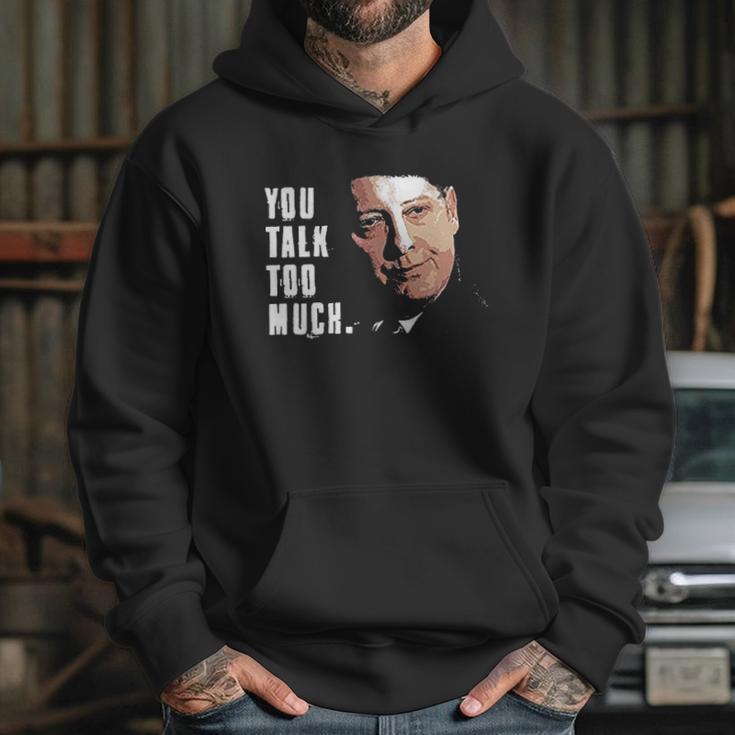 You Talk Too Much Tv Quote Series Raymond Reddington The Blacklist Hoodie Gifts for Her