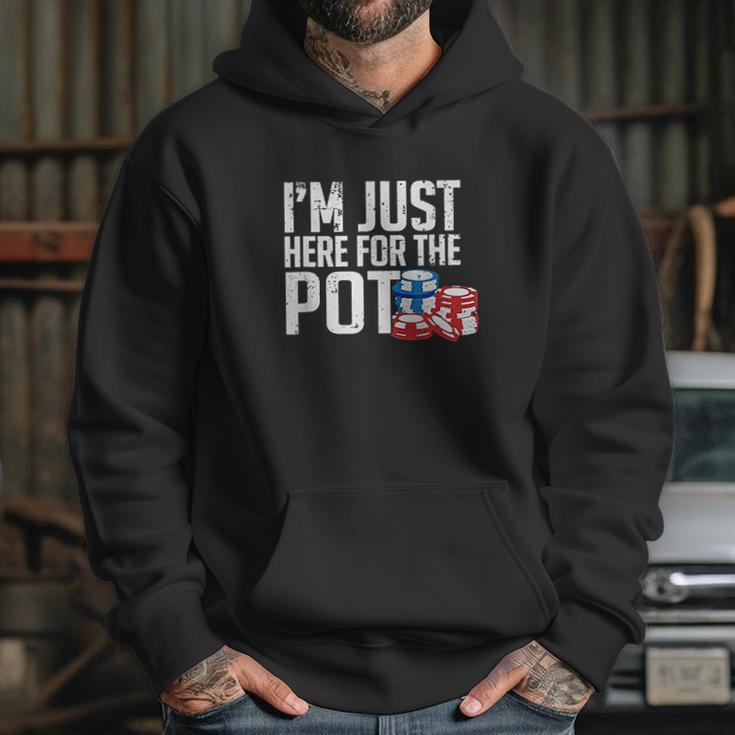 Texas Holdem Gift I Am Just Here For The Pot Poker Humor Hoodie Gifts for Her