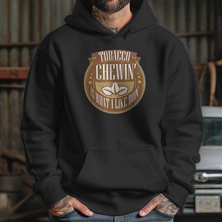 Tobacco Chewing Is What I Like Doing Chewing Tobacco Hoodie Gifts for Her