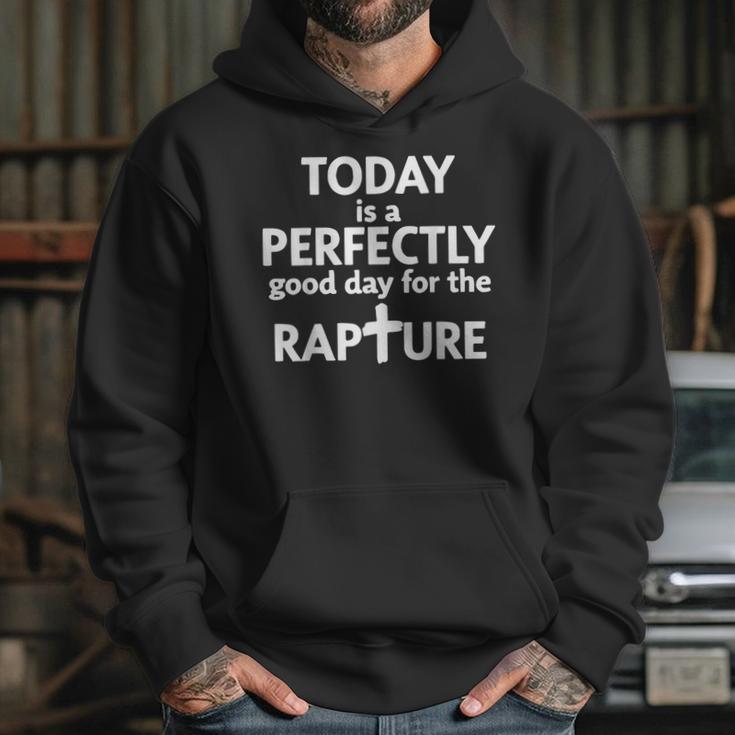 Today Is A Perfectly Good Day For The Rapture Hoodie Gifts for Her