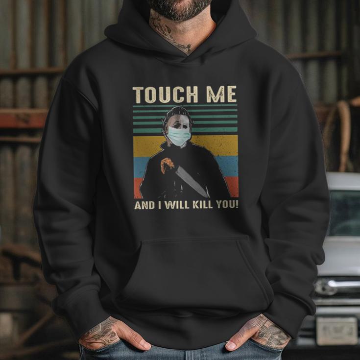 Touch Me And I Kill You Social Distancing Hoodie Gifts for Her