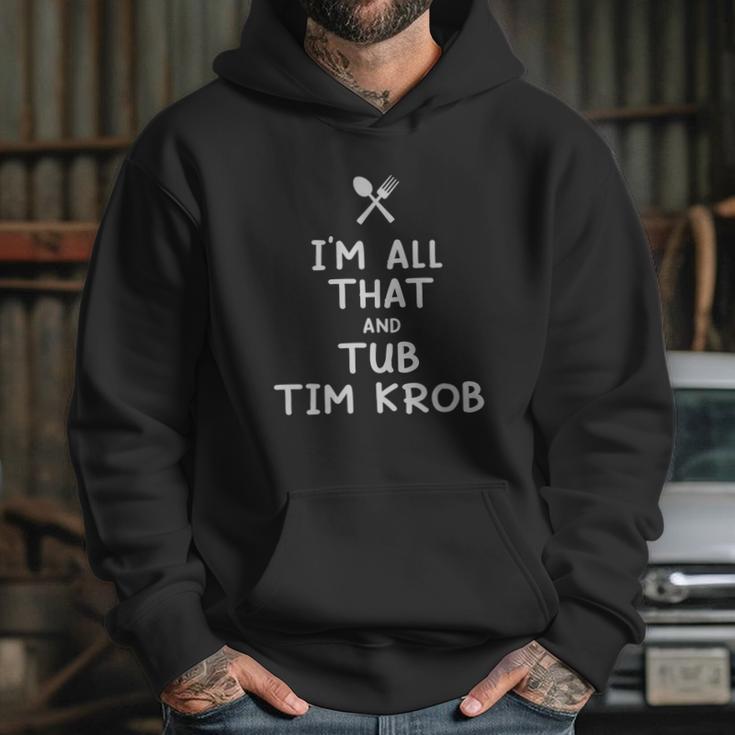 I Am All That And Tub Tim Krob Funny Eating Food Lovers Hoodie Gifts for Her