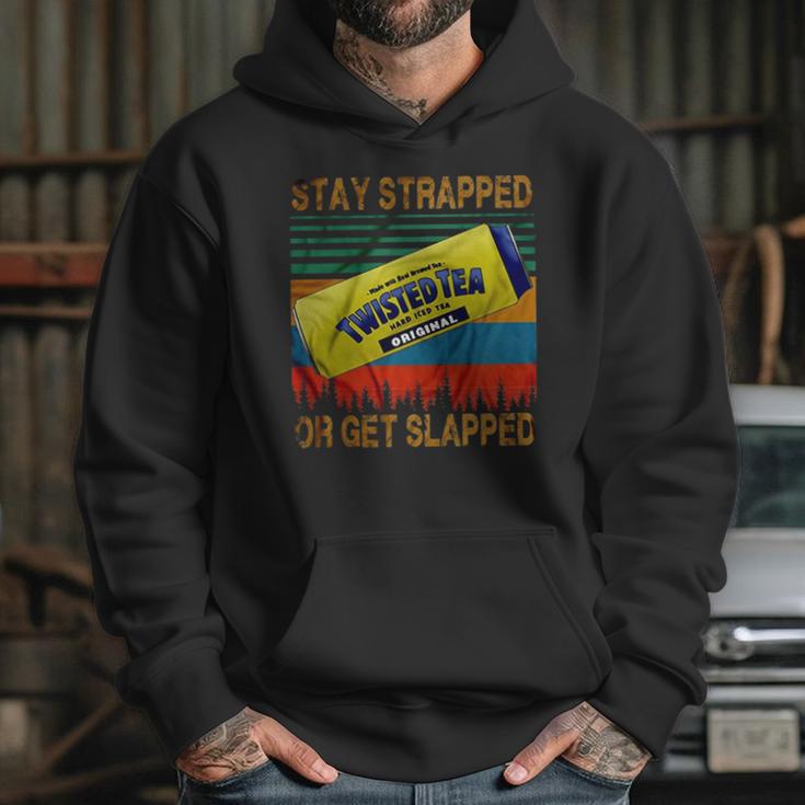 Twisted Tea Stay Strapped Or Get Slapped Vintage Hoodie Gifts for Her