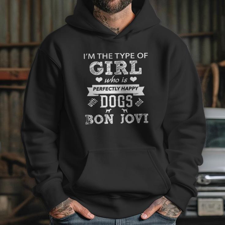 Im The Type Of Girl Who Is Perfectly Happy Dogs Bon Jovi Hoodie Gifts for Her