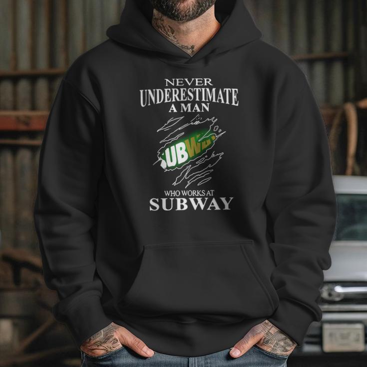 Never Underestimate A Man Who Works At Subway Hoodie Gifts for Her