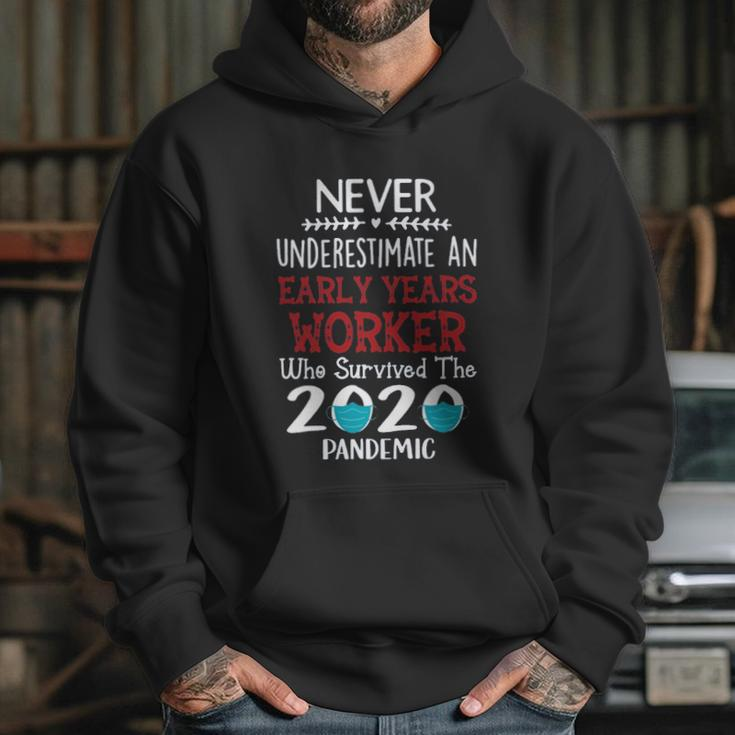 Never Underestimate Who Survived The Pandemic Early Years Worker Hoodie Gifts for Her