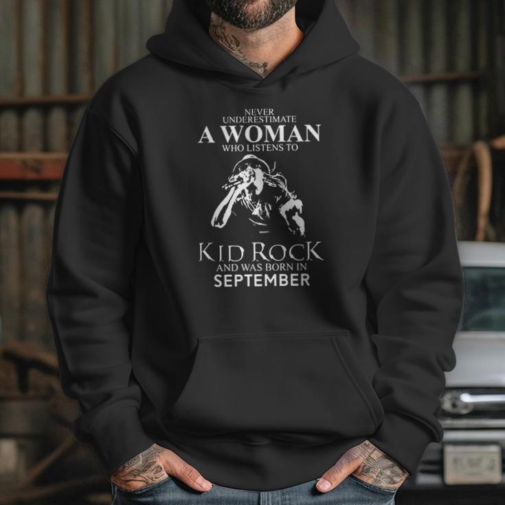 Never Underestimate A Woman Who Listens To Kid Rock And Born In September Hoodie Gifts for Her