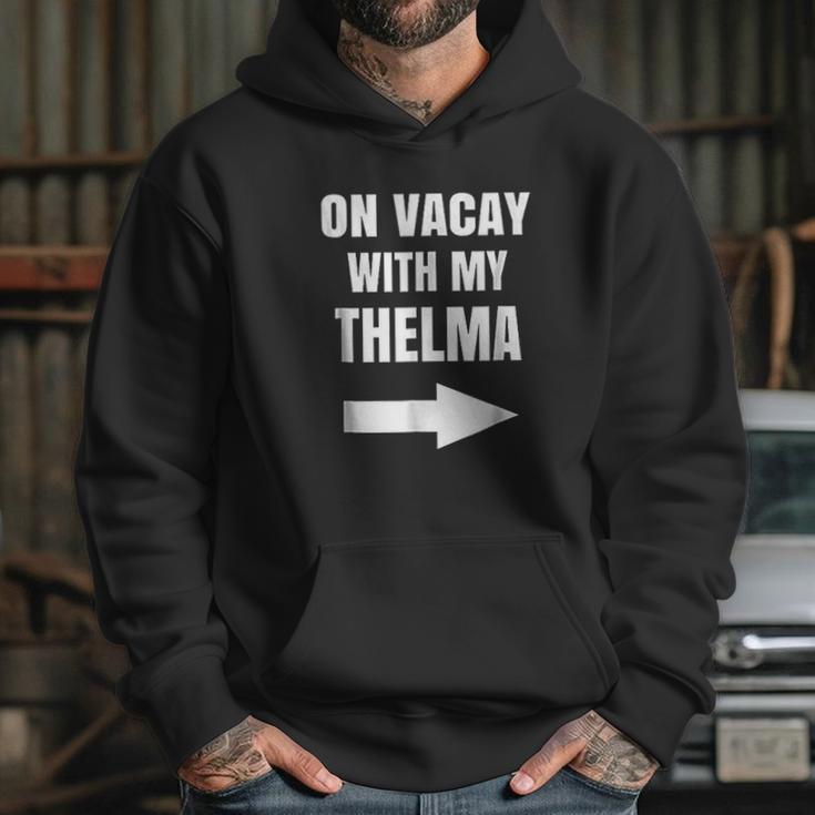 On Vacay With My Thelma Hoodie Gifts for Her