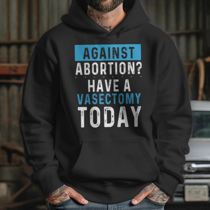 Vasectomies Prevent Abortions - Keep Abortion Safe And Legal Hoodie Gifts for Her