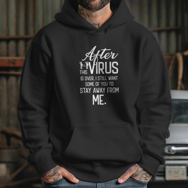 After Virus Is Over I Still Want You To Stay Away From Me Hoodie Gifts for Her