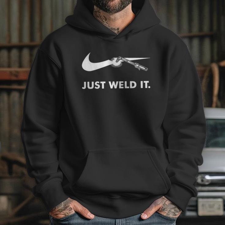 Welder Just Weld It Hoodie Gifts for Her