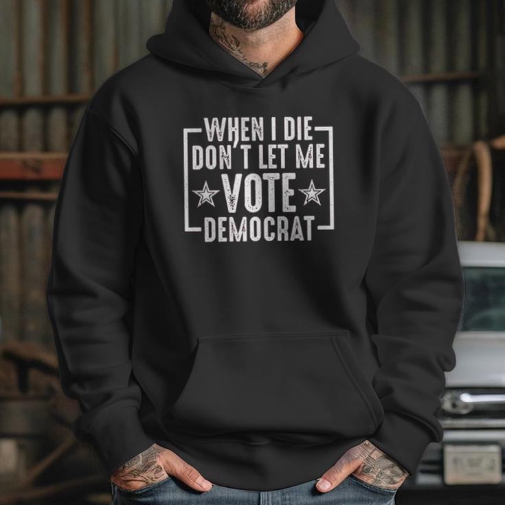 When I Die Do Not Let Me Democrat Funny Hoodie Gifts for Her