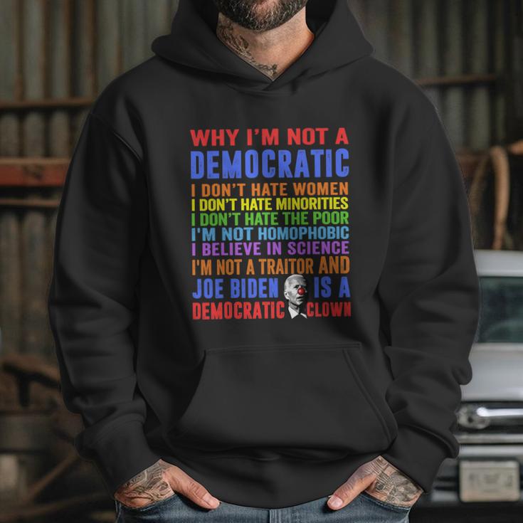 Why Im Not A Democratic Joe Biden Is A Democratic Clown Fun Hoodie Gifts for Her